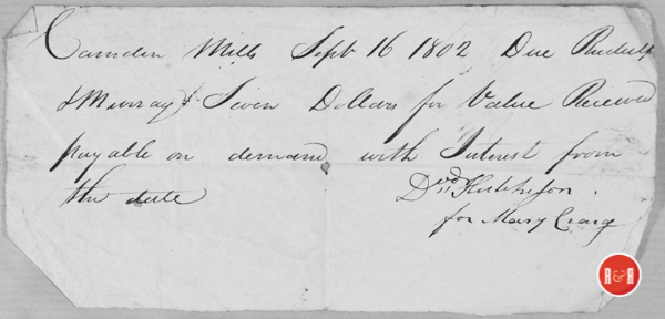 Camden Mill receipt dated 1803 via Rudolph and Murray Company: via Mary Craig and David Hutchison.  Courtesy of the Hutchison Group - 2021  Document note: Camden Mills, dated September 16, 1802, due to Rudolph & Murray $7 for value received payable on demand with interest.  David Hutchison for Mary Craig.