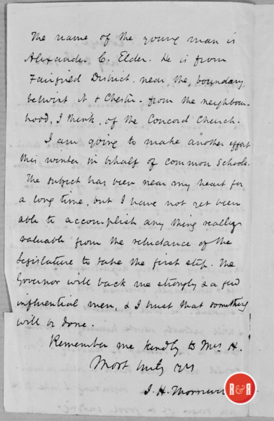 Letter from the Hutchison Group - 2021 from J.H. Thornwell, dated July 26, 1855 in which he talks of his friendship with Alexander C. Elder - the future Rev. Alexander C. Elder of Hopewell Pres. Church - p. 2  R&R Notes: Letter from Rev. J. H. Thornwell from “College,” dated July 26, 1855.  Discusses a scholarship to be given to Alexander C. Elder from Concord Church, Fairfield District.  Letter is written to a Hutchison and states “give my regards to Mrs. H.”