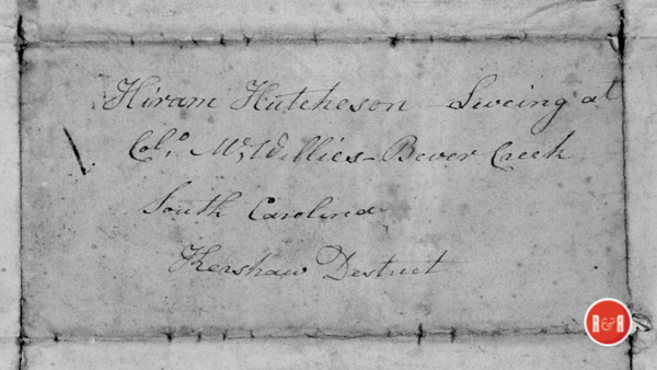 Letter (above), from David Hutchison of York Co., S.C., to his son, Hiram Hutchison in Cheraw, S.C., where he is living with Colonel W. Willis. At this point in Hiram's banking career, he was working as a teller at the Bank of Cheraw and while there married Ms. Collier prior to moving on to establish the Bank of Hamburg.  Hutchison Group 2021