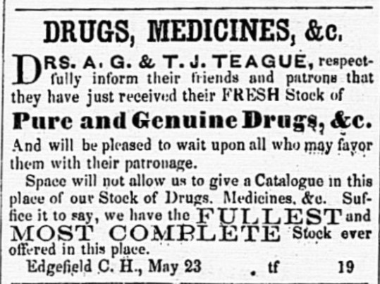 Teague Drug Store operated by A.G. and T.J. Teague, Druggist - 1856 Edgefield Advertiser