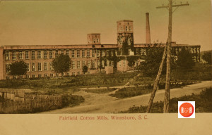 Postcard view of the old Fairfield Cotton Mill. Courtesy of the FCM - 2016