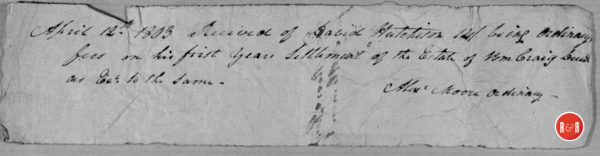 Received of David Hutchison fees for the first year of the estate of Wm. Craig, $3, Alex. Moore, Ordinary, dated April 12, 1803.