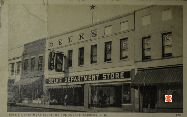 LCPL Post Card Collection -Belk’s Department Store, founded by Henry Simpson, opened on the west side of the Laurens Court House Square in October 1931 and quickly sprawled into three buildings. The first store manager was W. P. Putnam. Other managers werej. E. Chandler, Jack Gratz, Tommy Holmes, and David Middleton. In 1970, the popular Laurens store relocated in a new building on Hillcrest Drive and later to the present Highway 76 location. Information from: Laurens Co Postcard Series, LCMA, Arcadia Publishing – 2007