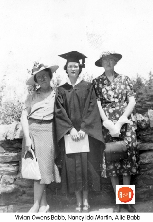 Vivian Owens Babb, Nancy Ida Martin, Allie Babb at Nancy Ida’s graducation from the Ashville Normal Teachers College.