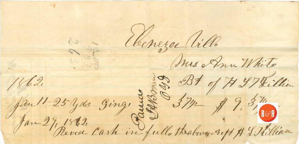 Marked Ebenezerville this receipt is for cloth purchased by Ann H. White in 1862 from Mr. H.L. Killian.  Courtesy of the White Family Collection – 2008