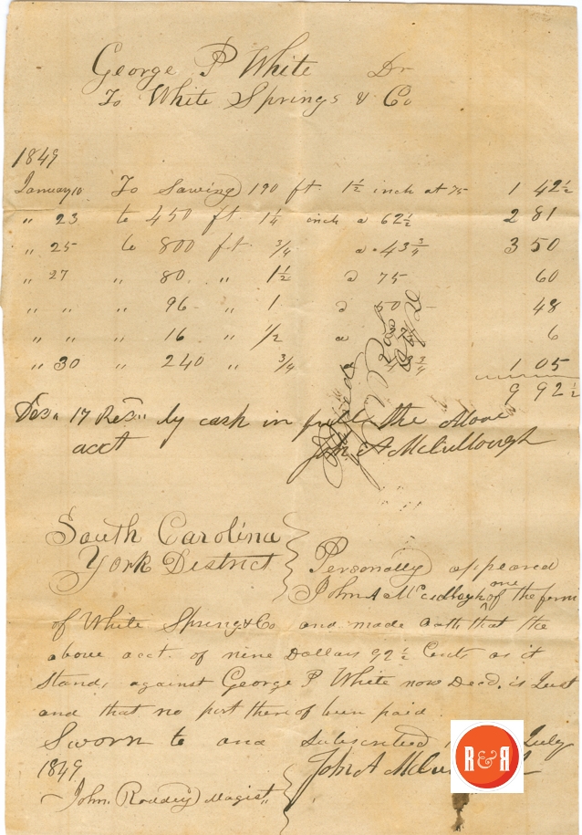 The Springs and White families owned extensive real estate and business holds on both sides of the Catawba River. In the mid 19th century they owned and operated a sawmill on the west bank of the Catawba River, not far from the Springstein House. This receipt is for payment of an 1840 bill to Geo. P. White. Note it was disputed and local Magistrate, John Roddey signed off on the settlement. Courtesy of the White Family Collection - 2008
