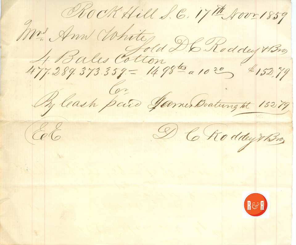In 1859 Mrs. Ann H. White sold her four bales of cotton to D.C. Roddey and Brothers of Rock Hill. Her overseer, Mr. James Boatwright collected the funds. Courtesy of the White Family Collection - 2008