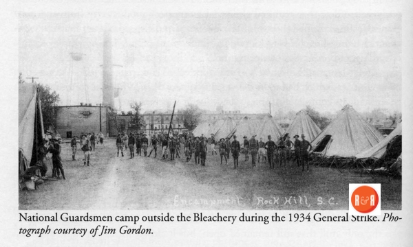 In 1934 strikes were so bad in Rock Hill at the Bleachery, the National Guard is called out to keep order.