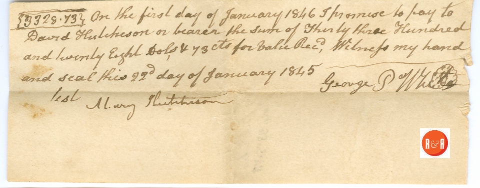 GEORGE P. WHITE'S IOU OF $3,328.73 in 1845 to DAVID HUTCHISON - Courtesy of the White Collection/HRH 2008
