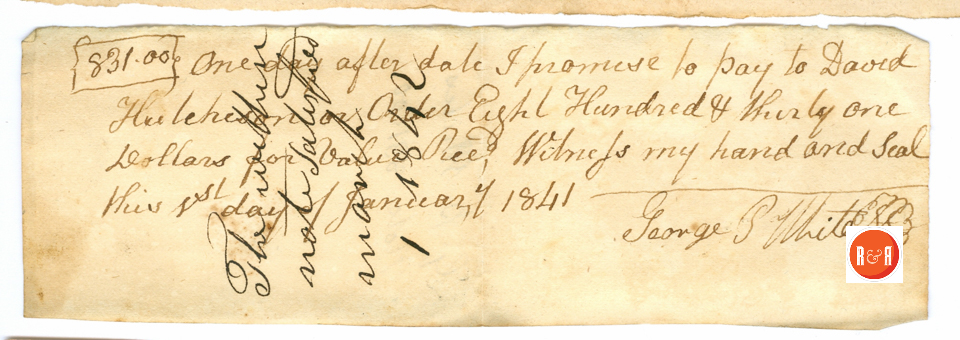 GEORGE P. WHITE'S IOU OF $831.00 in 1841 to DAVID HUTCHISON - Courtesy of the White Collection/HRH 2008