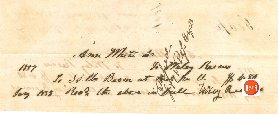 Ann H. White receipt for 30 lbs bacon from Wiley Reeves - 1857 - Courtesy of the White Collection/HRH 2008