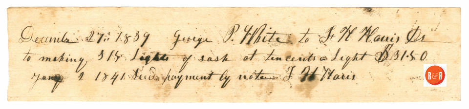 F.H. Harris builds sashes for White Home in RH, S.C. - 1839 - Courtesy if the White Collection/HRH 2008