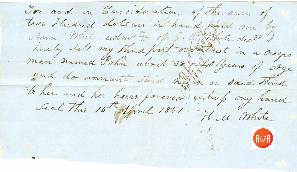 Ann H. White purchases % of slave John from H.M. White - 1851 - Courtesy of the White Collection/HRH 2008