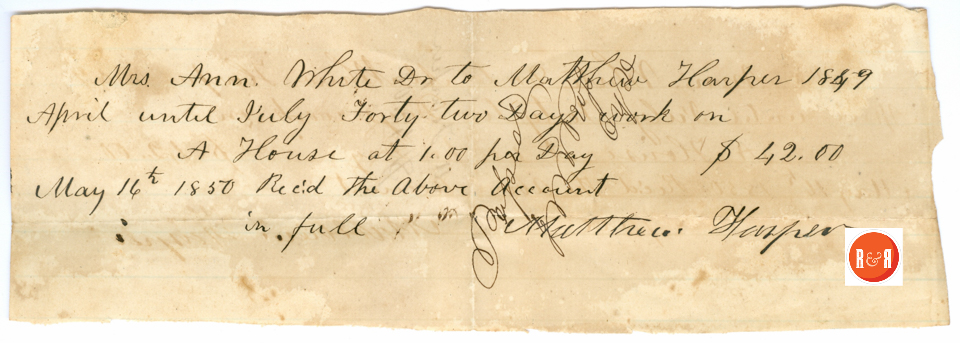 ANN H. WHITE PAYS MATTHEW HARPER FOR WORK ON HOUSE - 1849-50 - Courtesy of the White Collection/HRH 2008